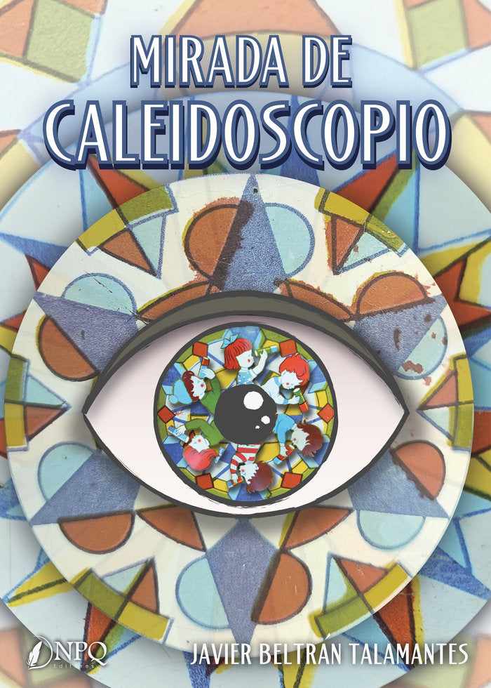 MIRADA DE CALEIDOSCOPIO, de BELTRAN TALAMANTES, JAVIER | portada del libro