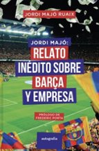 Jordi Majó: Relato inédito sobre el Barça y empresa, de JORDI MAJO RUAIX | portada del libro