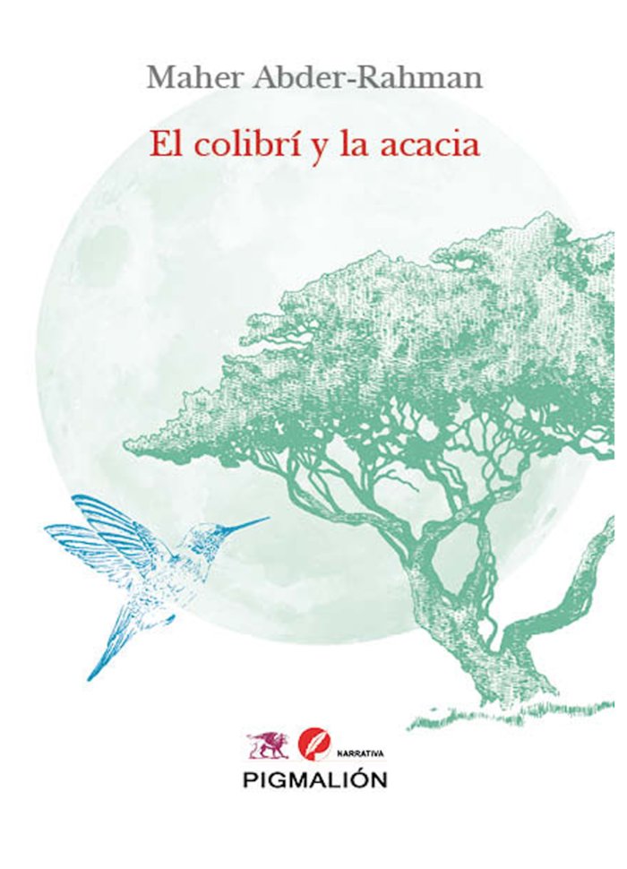 EL COLIBRÍ Y LA ACACIA, de Abder-Rahman, Maher | portada del libro