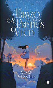 ABRAZO DE LAS PRIMERAS VECES, EL, de ANA MARIA CHIQUITO ROMAN | portada del libro