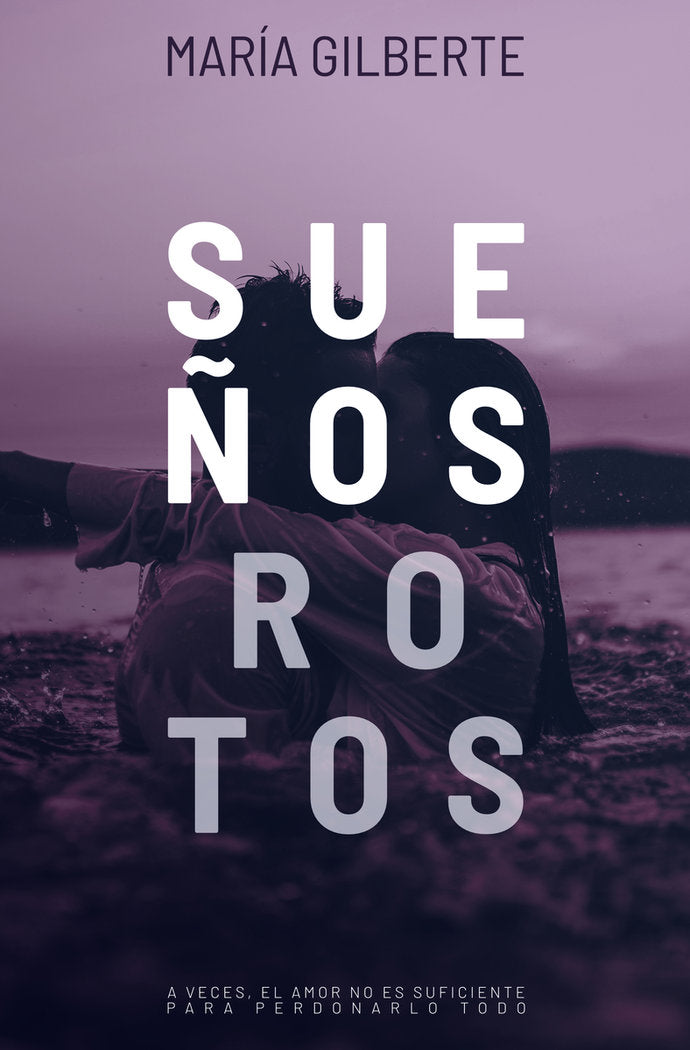 SUEÑOS ROTOS, de GILBERTE, MARIA | portada del libro