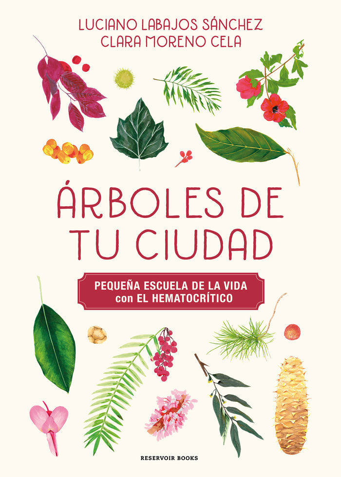 ARBOLES DE TU CIUDAD (PEQUEÑA ESCUELA DE LA VIDA CON EL HEMATOCRITICO), de LABAJOS SANCHEZ, LUCIANO | portada del libro
