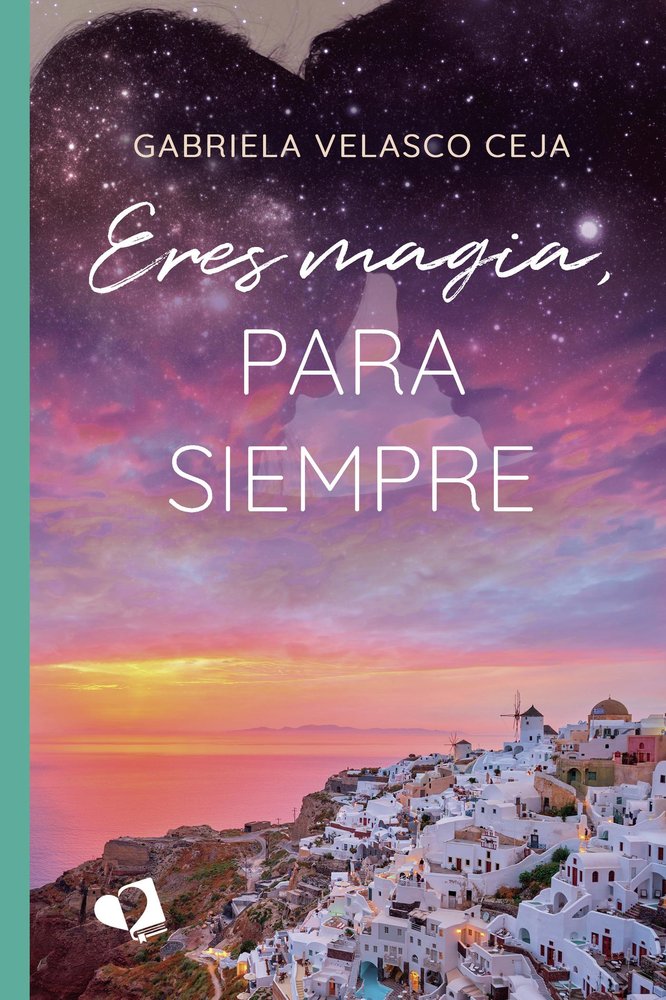 Eres magia, para siempre, de VELASCO CEJA, GABRIELA | portada del libro