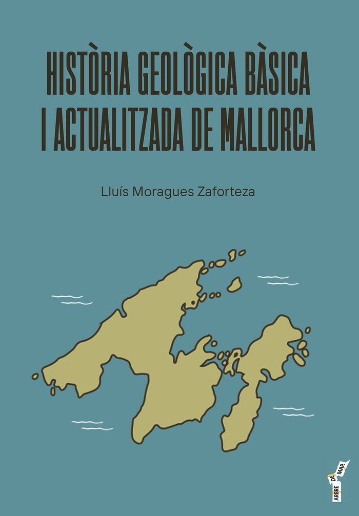HISTORIA GEOLOGICA BASICA I ACTUALITZADA DE MALLORCA, de MORAGUES ZAFORTEZA, LLUIS | portada del libro