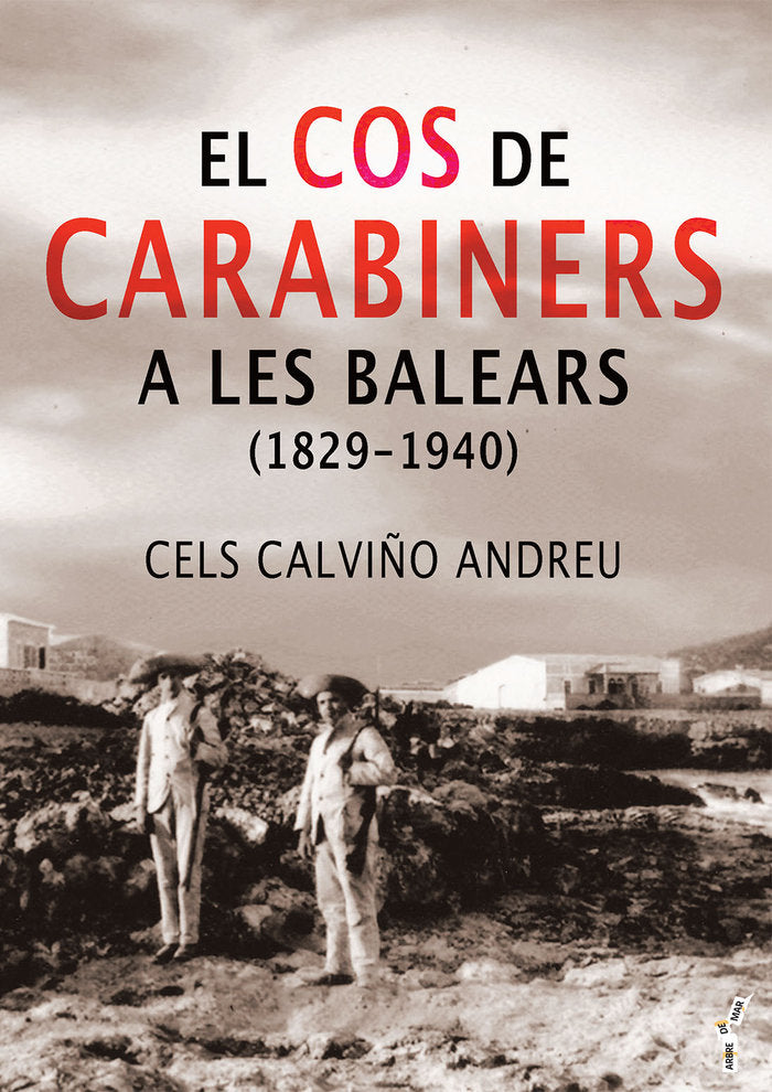 EL COS DE CARABINERS A LES BALEARS 1829-1940, de CALVIÑO ANDREU, CELS | portada del libro