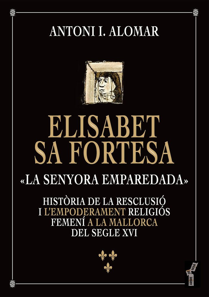 ELISABET SA FORTESA LA SENYORA EMPAREDADA, de ALOMAR I CANYELLES, ANTONI IGNASI | portada del libro