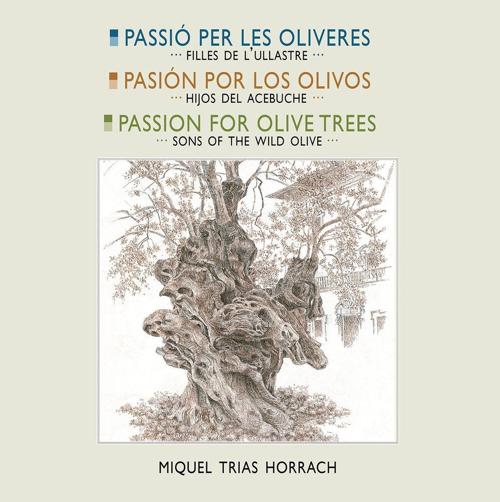 PASSIO PER LES OLIVERES · PASION POR LOS OLIVOS · PASSION FOR OLIVES TREES, de MIQUEL TRIAS HORRACH | portada del libro