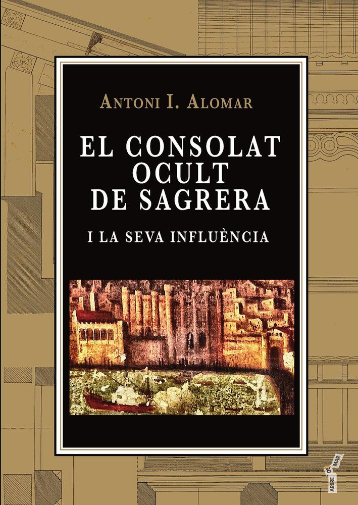 EL CONSOLAT OCULT DE SAGRERA I LA SEVA INFLUENCIA, de ANTONI IGNASI ALOMAR I CANYELLES | portada del libro