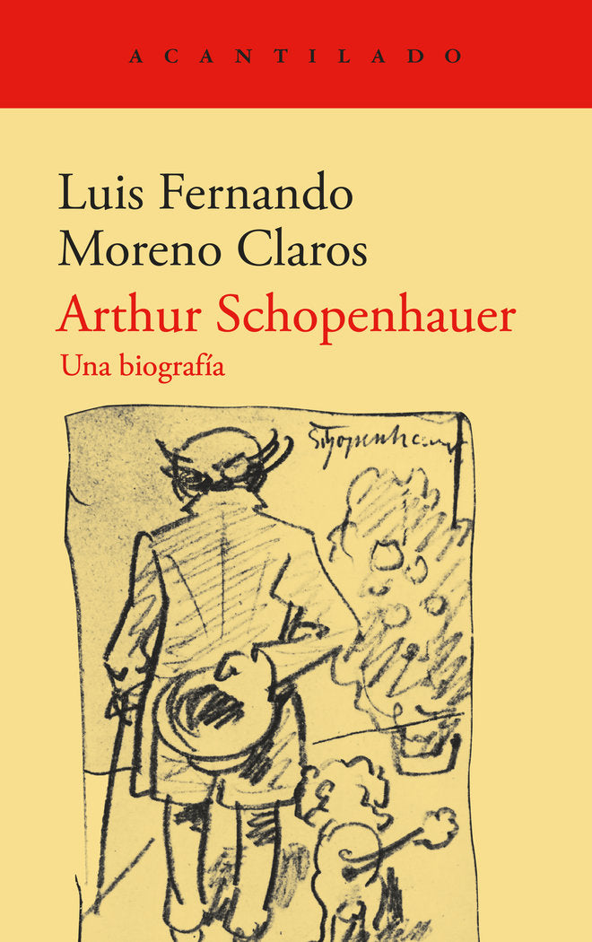 ARTHUR SCHOPENHAUER.UNA BIOGRAFIA, de MORENOCLAROS, LUIS FERNANDO | portada del libro
