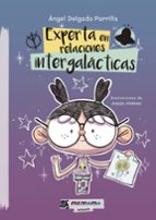Experta en relaciones intergalácticas, de ANGEL DELGADO PARRILLA | portada del libro