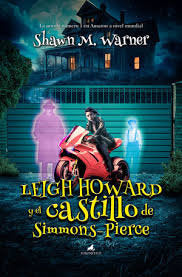 LEIGH HOWARD Y EL CASTILLO DE SIMMONS-PIERCE, de WARNER,SHAWN M | portada del libro