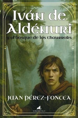 IVAN DE ALDENURI Y BOSQUE DE LOS THAURROKS., de PEREZ-FONCEA, JUAN | portada del libro