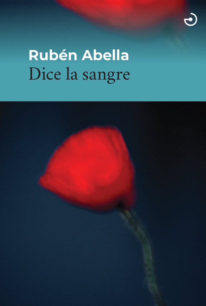DICE LA SANGRE, de ABELLA, RUBEN | portada del libro