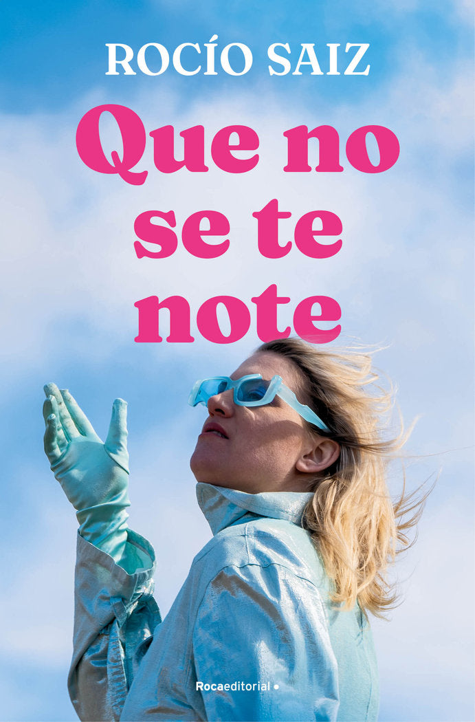 QUE NO SE TE NOTE, de SAIZ, ROCIO | portada del libro