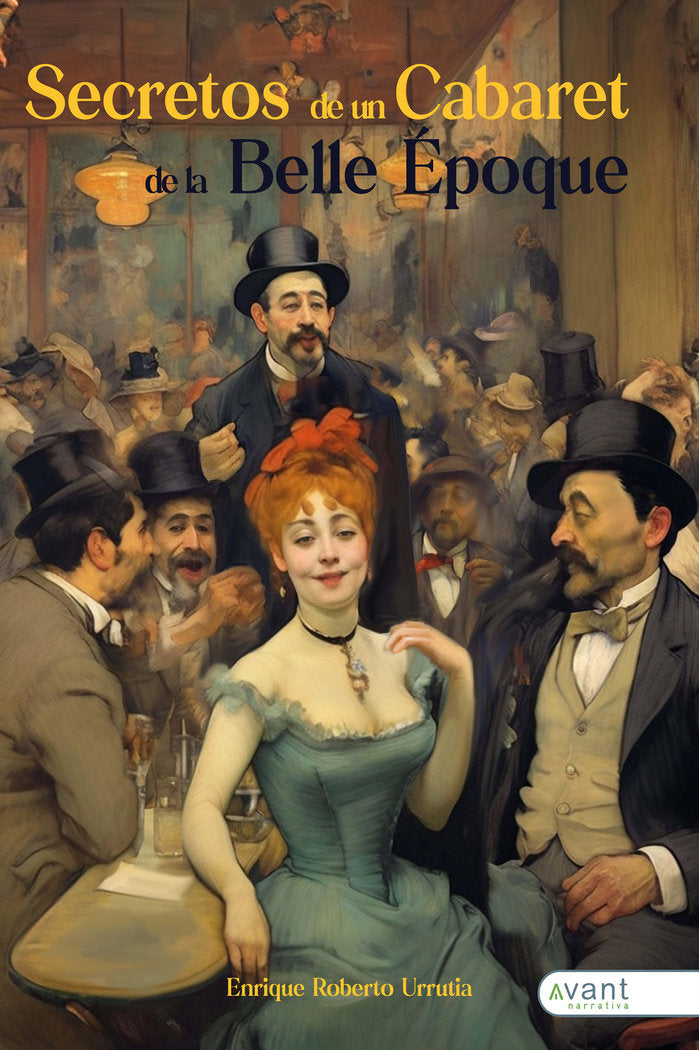 SECRETOS DE UN CABARET DE LA BELLE ÉPOQUE, de Urrutia, Enrique Roberto | portada del libro