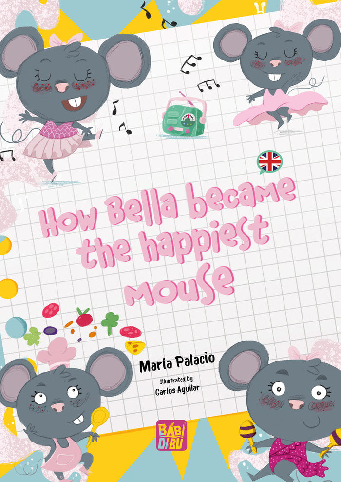 HOW BELLA BECAME THE HAPPIEST MOUSE, de PALACIO, MARIA | portada del libro