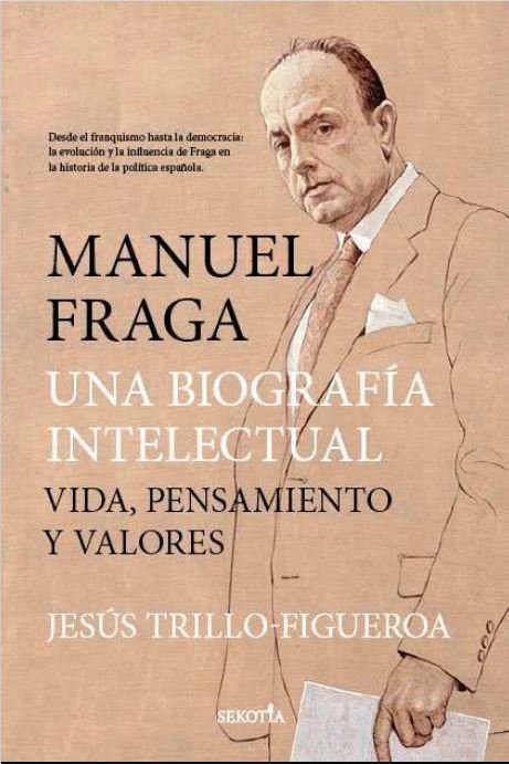 MANUEL FRAGA, UNA BIOGRAFIA INTELECTUAL, de TRILLO-FIGUEROA, JESUS | portada del libro