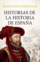 HISTORIAS DE LA HISTORIA DE ESPAÑA, de Marcelino Lominchar | portada del libro