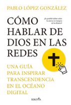 CモMO HABLAR DE DIOS EN LAS REDES, de PABLO LOPEZ GONZALEZ | portada del libro