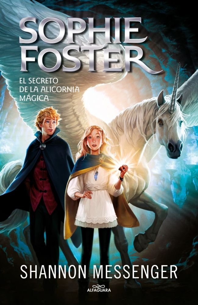 SOPHIE FOSTER 2 - EL SECRETO DE LA ALICORNIA MAGICA, de MESSENGER, SHANNON | portada del libro