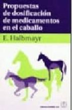 Propuestas de dosificación de medicamentos en el caballo, de E. HALBMAYR | portada del libro