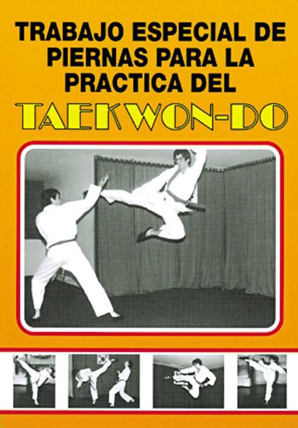 TRABAJO ESPECIAL DE PIERNAS PARA LA PRACTICA TAEKWONDO, de ASO,RAFAEL | portada del libro