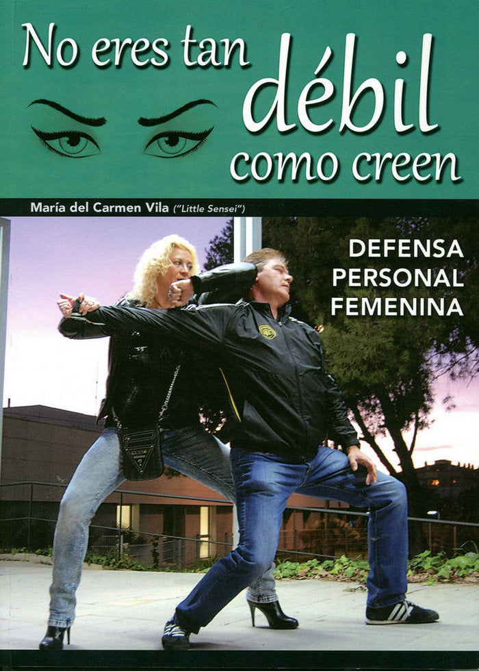 NO ERES TAN DéBIL COMO CREEN, de VILA JIMéNEZ, MARíA DEL CARMEN | portada del libro