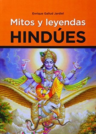 MITOS Y LEYENDAS HINDúES, de GALLUD JARDIEL, ENRIQUE | portada del libro