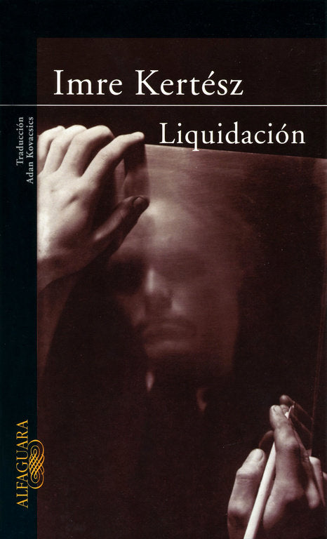 Liquidación, de Kertész, Imre | portada del libro