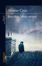 Jesucristo bebía cerveza, de ALFONSO CRUZ | portada del libro
