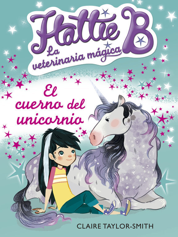 El cuerno del unicornio (Hattie B. La veterinaria mágica 2), de Taylor-Smith | portada del libro