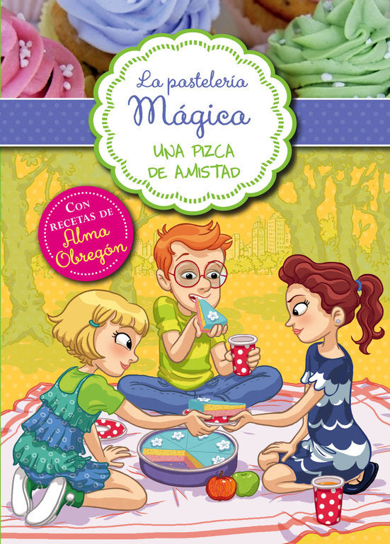 Una pizca de amistad (Serie La pastelería mágica 3), de Berello, Alessandra | portada del libro