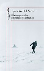 El tiempo de los emperadores extraños (Capitán Arturo Andrade 2), de Ignacio del Valle | portada del libro