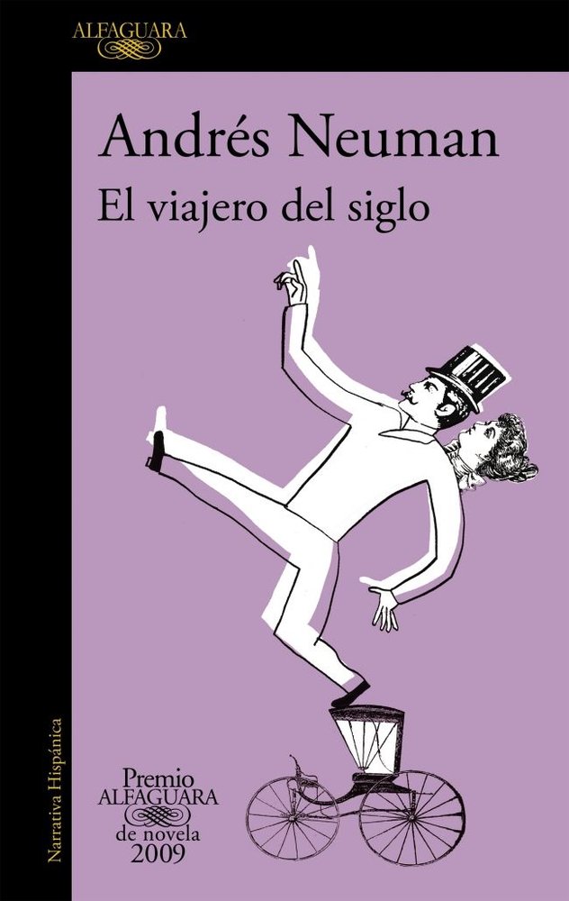 El viajero del siglo (Premio Alfaguara de novela 2009), de Neuman, Andrés | portada del libro