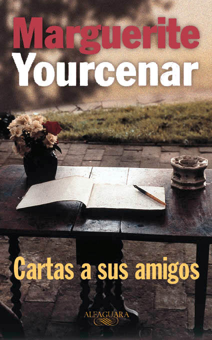 Cartas a sus amigos, de Yourcenar, Marguerite | portada del libro