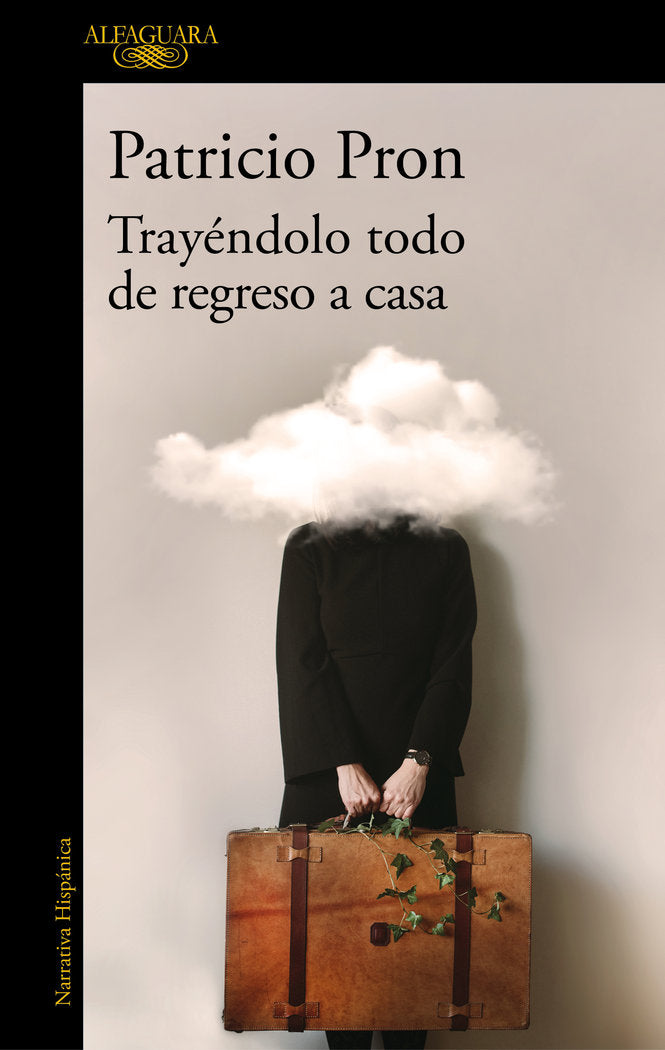 Trayéndolo todo de regreso a casa, de Pron, Patricio | portada del libro