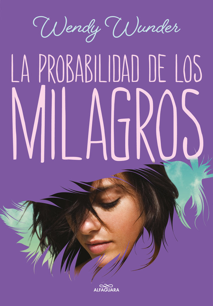 LA PROBABILIDAD DE LOS MILAGROS, de WUNDER, WENDY | portada del libro
