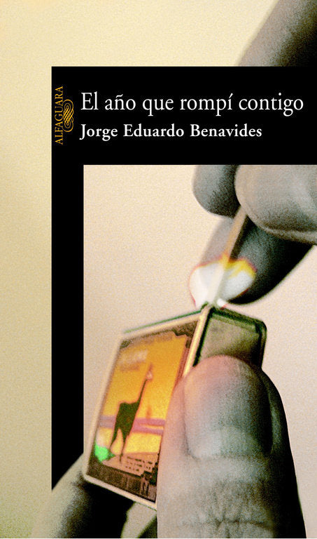 El año que rompí contigo, de Benavides, Jorge Eduardo | portada del libro