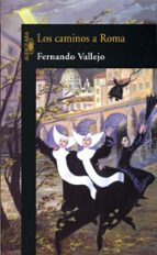 Los caminos a Roma, de Fernando Vallejo | portada del libro