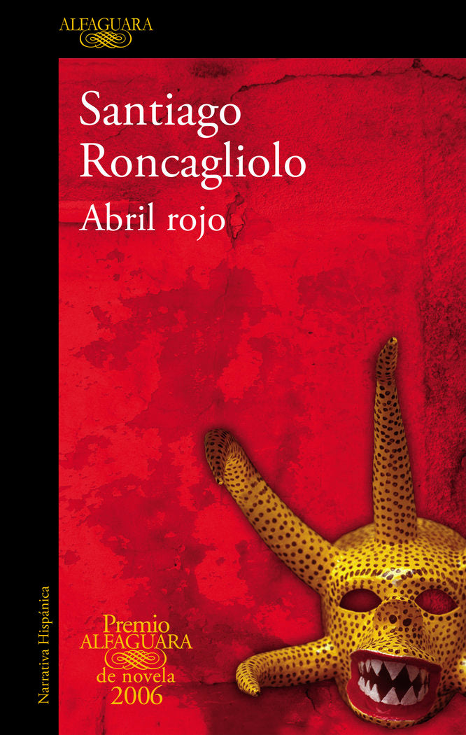 Abril rojo (Premio Alfaguara de novela 2006), de Roncagliolo | portada del libro