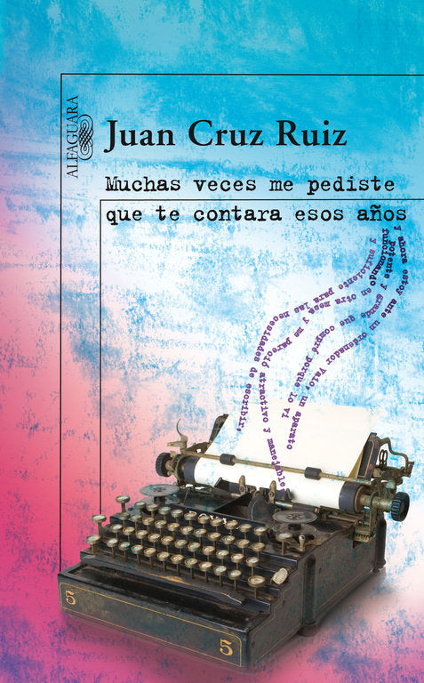 Muchas veces me pediste que te contara esos años, de Cruz Ruiz, Juan | portada del libro