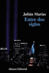 Entre dos siglos, de MARIAS, JULIAN | portada del libro