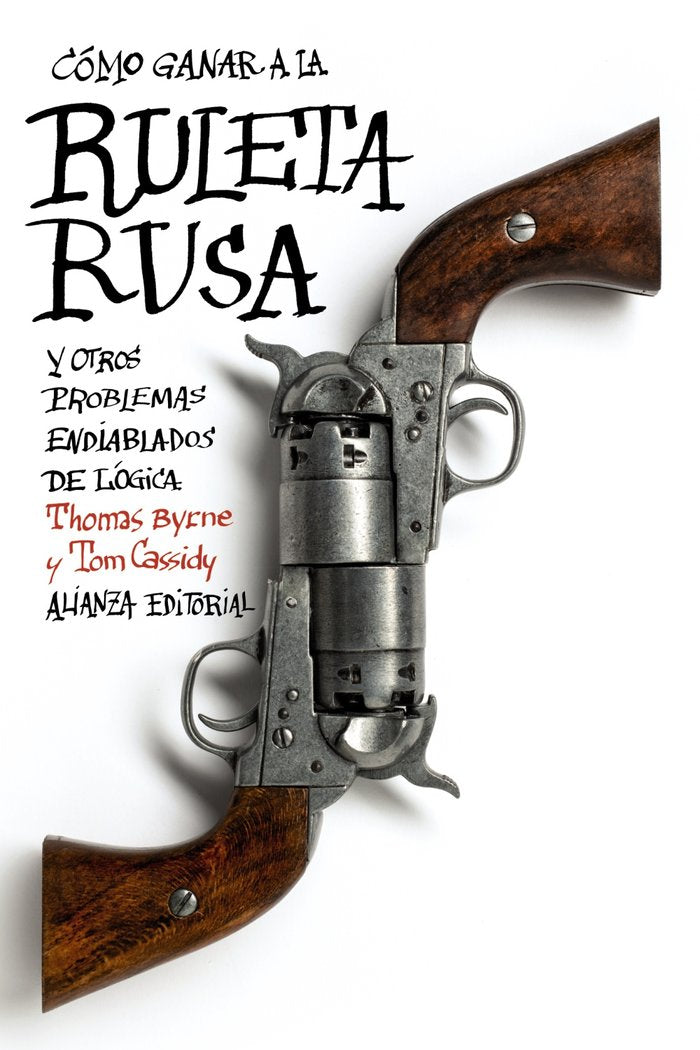 Cómo ganar a la ruleta rusa y otros problemas endiablados de lógica, de Byrne, Thomas | portada del libro