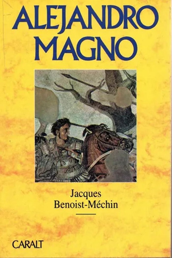 ALEJANDRO MAGNO, de Benoist-Méchin, Jacques | portada del libro