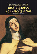 Teresa de Jesús. Una historia de lucha y amor, de Boquera Fillol, Amparo | portada del libro