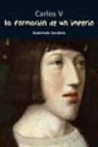 Carlos V. La formación de un imperio, de Garabito, Godofredo | portada del libro