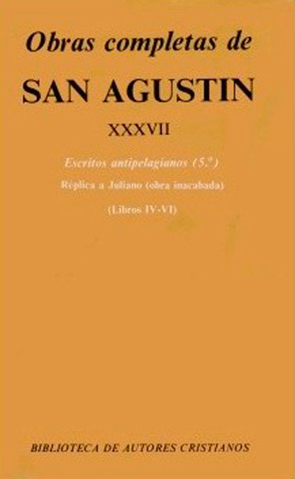 Obras completas de San Agustín. XXXVII: Escritos antipelagianos (5.º): Réplica a Juliano (Libros IV-, de Agustín, Santo, Obis