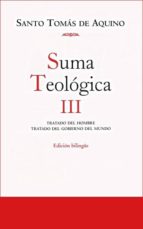 SUMA TEOLOGICA III: TRATADO DEL HOMBRE, TRATADO DEL GOBIERNO DEL MUNDO (EDICION BILINGÜE), de Santo Tomás de Aquino | portada