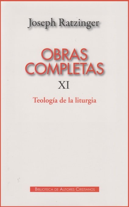 Obras completas de Joseph Ratzinger. XI: Teología de la liturgia, de Ratzinger | portada del libro