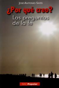 ¿Por qué creo?, de Sayés Bermejo, José Antonio | portada del libro